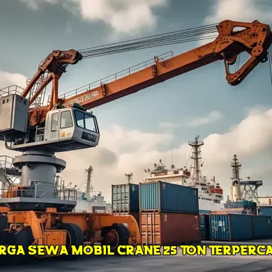 Mengetahui harga sewa mobil crane 25 ton di Indonesia
